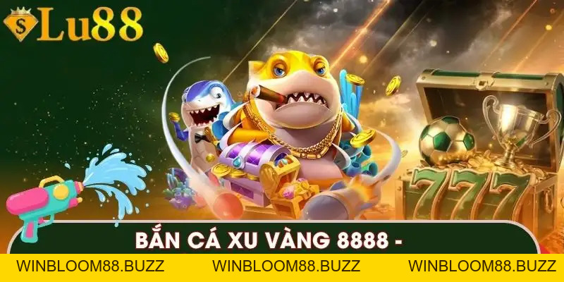 Bắn Cá Xu Vàng 8888 - Săn Kho Báu Kịch Tính 2026 - winbloom88.buzz