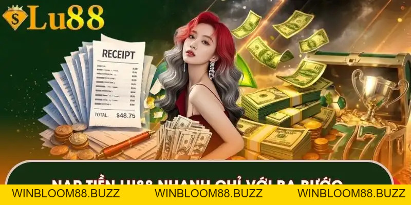 Nạp Tiền LU88 – Hướng Dẫn Giao Dịch Nhanh, An Toàn Nhất - winbloom88.buzz