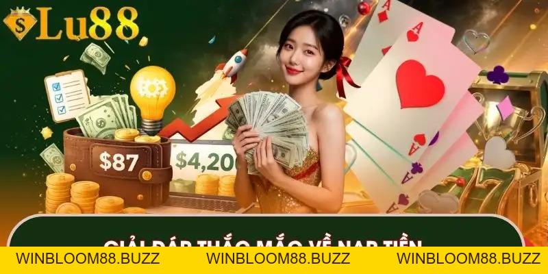 Nạp Tiền LU88 – Hướng Dẫn Giao Dịch Nhanh, An Toàn Nhất - winbloom88.buzz