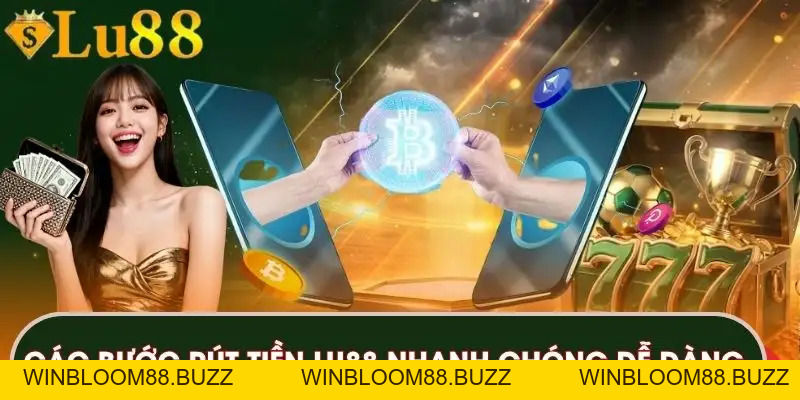 Rút Tiền LU88 Nhanh Chóng Với Quy Trình Đơn Giản, An Toàn - winbloom88.buzz
