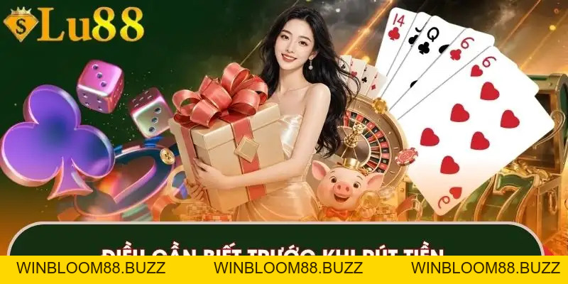 Rút Tiền LU88 Nhanh Chóng Với Quy Trình Đơn Giản, An Toàn - winbloom88.buzz