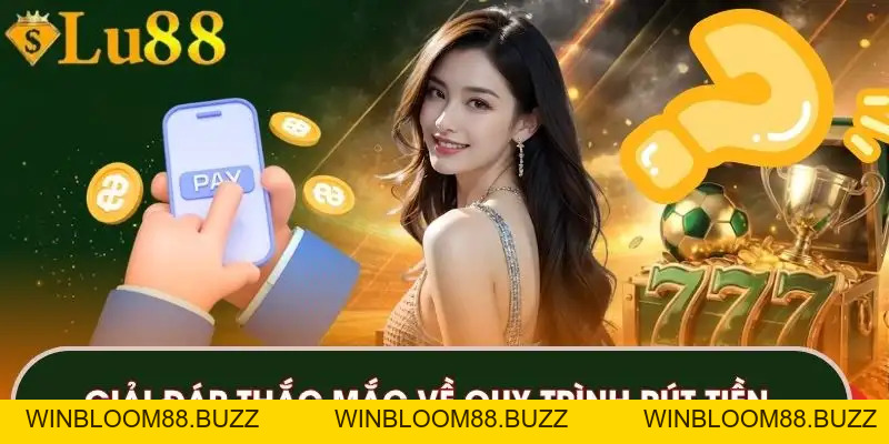 Rút Tiền LU88 Nhanh Chóng Với Quy Trình Đơn Giản, An Toàn - winbloom88.buzz