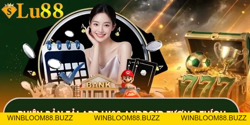 Tải App LU88 | Trải Nghiệm Nhanh Chóng Ổn Định Mỗi Ngày - winbloom88.buzz